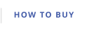 HOW TO BUY